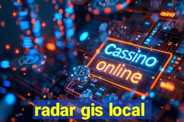 radar gis local